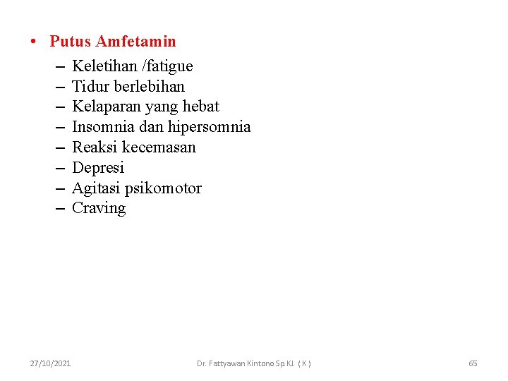  • Putus Amfetamin – Keletihan /fatigue – Tidur berlebihan – Kelaparan yang hebat