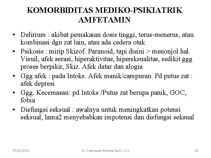 KOMORBIDITAS MEDIKO-PSIKIATRIK AMFETAMIN • Delirium : akibat pemakaian dosis tinggi, terus-menerus, atau kombinasi dgn