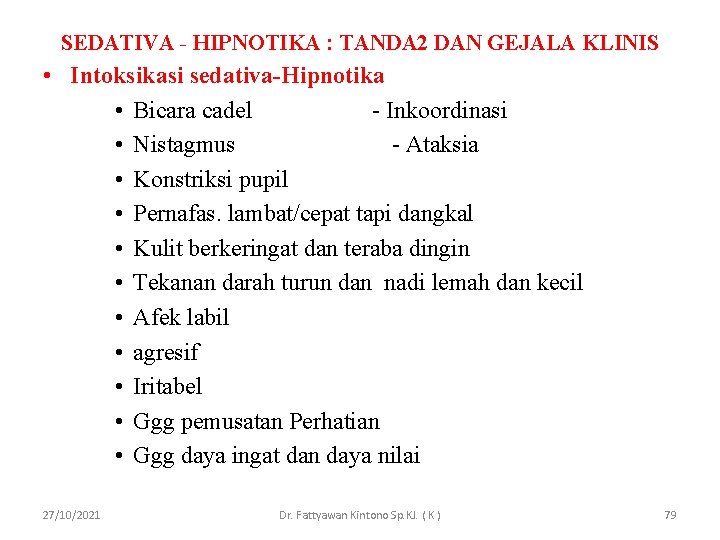 SEDATIVA - HIPNOTIKA : TANDA 2 DAN GEJALA KLINIS • Intoksikasi sedativa-Hipnotika • Bicara