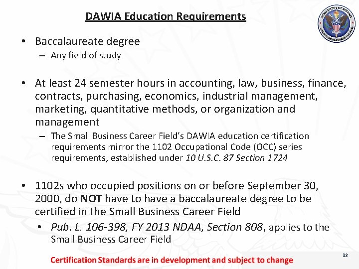 DAWIA Education Requirements • Baccalaureate degree – Any field of study • At least