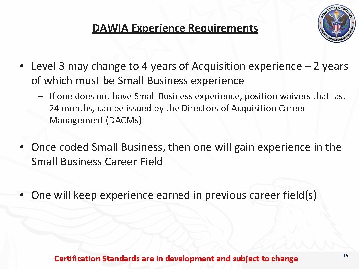 DAWIA Experience Requirements • Level 3 may change to 4 years of Acquisition experience