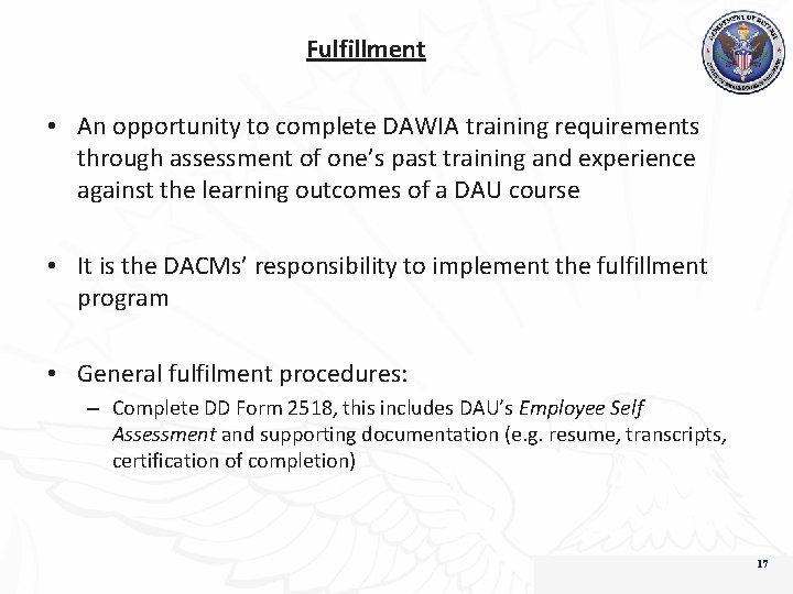 Fulfillment • An opportunity to complete DAWIA training requirements through assessment of one’s past