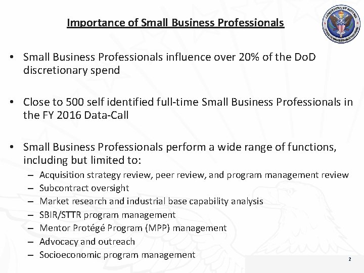 Importance of Small Business Professionals • Small Business Professionals influence over 20% of the
