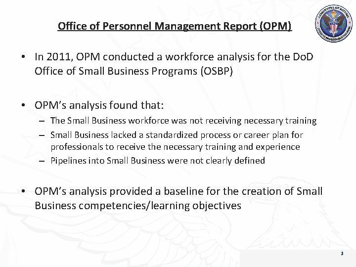Office of Personnel Management Report (OPM) • In 2011, OPM conducted a workforce analysis