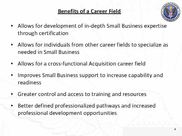 Benefits of a Career Field • Allows for development of in-depth Small Business expertise
