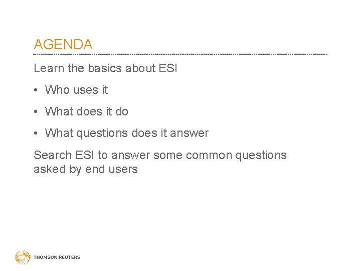 AGENDA Learn the basics about ESI • Who uses it • What does it
