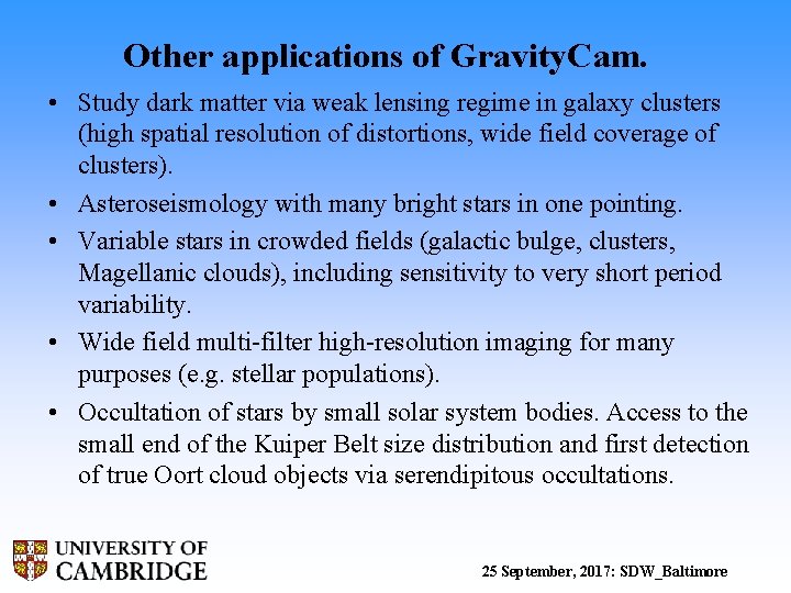 Other applications of Gravity. Cam. • Study dark matter via weak lensing regime in