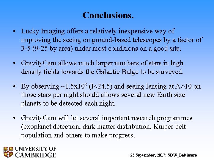 Conclusions. • Lucky Imaging offers a relatively inexpensive way of improving the seeing on