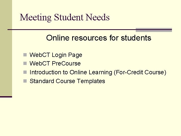Meeting Student Needs Online resources for students n Web. CT Login Page n Web.