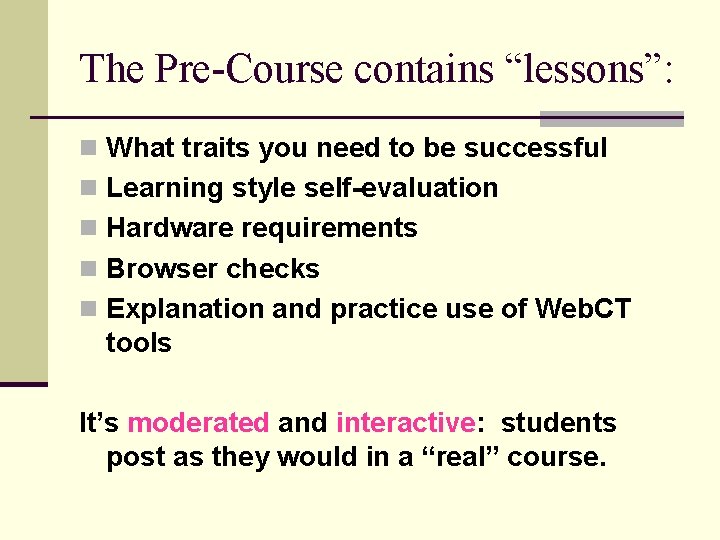 The Pre-Course contains “lessons”: n What traits you need to be successful n Learning