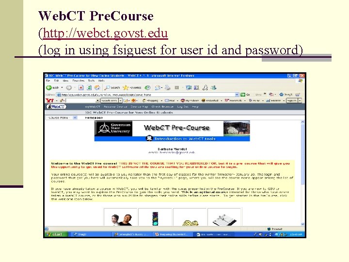 Web. CT Pre. Course (http: //webct. govst. edu (log in using fsiguest for user