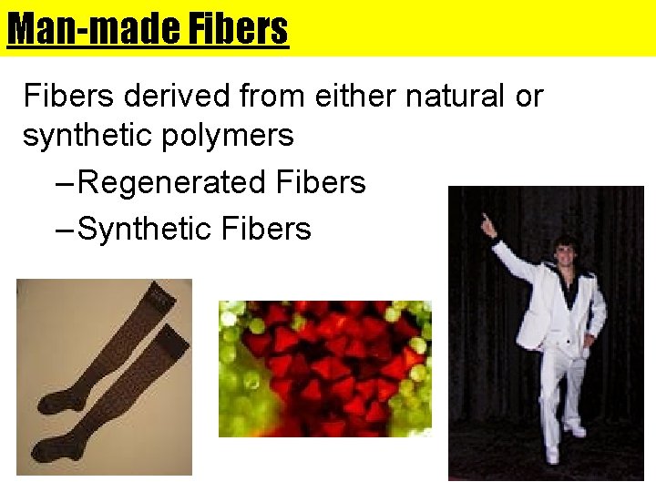 Man-made Fibers derived from either natural or synthetic polymers – Regenerated Fibers – Synthetic