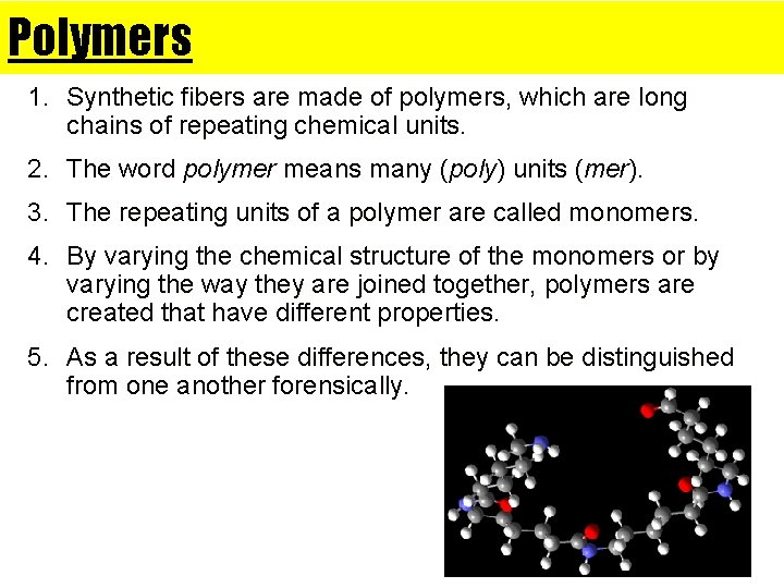 Polymers 1. Synthetic fibers are made of polymers, which are long chains of repeating