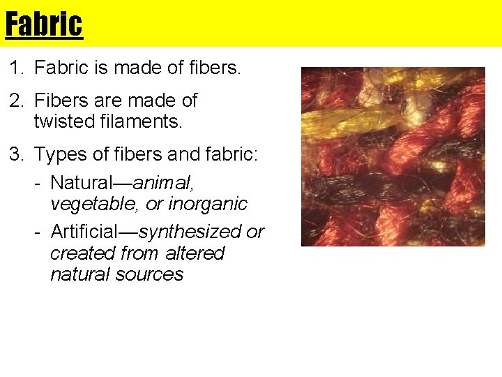 Fabric 1. Fabric is made of fibers. 2. Fibers are made of twisted filaments.