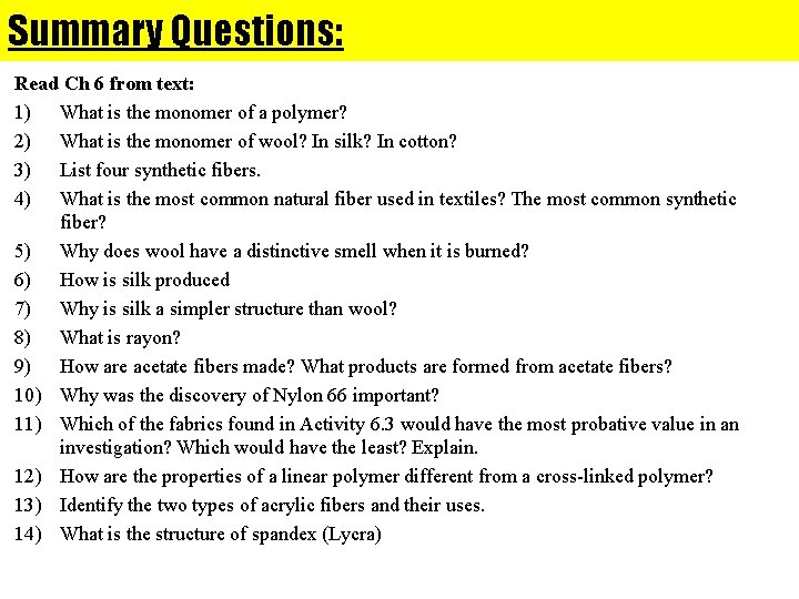 Summary Questions: Read Ch 6 from text: 1) What is the monomer of a