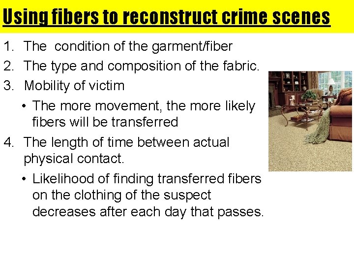 Using fibers to reconstruct crime scenes 1. The condition of the garment/fiber 2. The