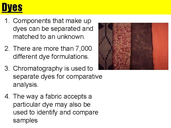 Dyes 1. Components that make up dyes can be separated and matched to an