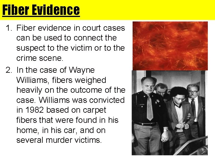 Fiber Evidence 1. Fiber evidence in court cases can be used to connect the