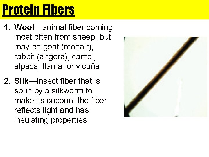 Protein Fibers 1. Wool—animal fiber coming most often from sheep, but may be goat