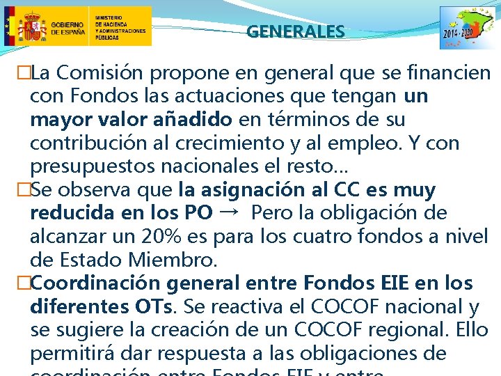GENERALES �La Comisión propone en general que se financien con Fondos las actuaciones que