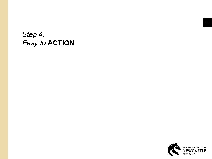 20 Step 4. Easy to ACTION 