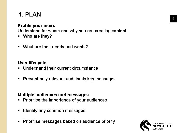 1. PLAN Profile your users Understand for whom and why you are creating content