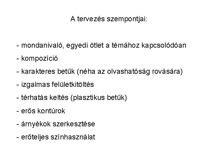 A tervezés szempontjai: - mondanivaló, egyedi ötlet a témához kapcsolódóan - kompozíció - karakteres