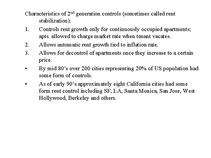 Characteristics of 2 nd generation controls (sometimes called rent stabilization): 1. Controls rent growth