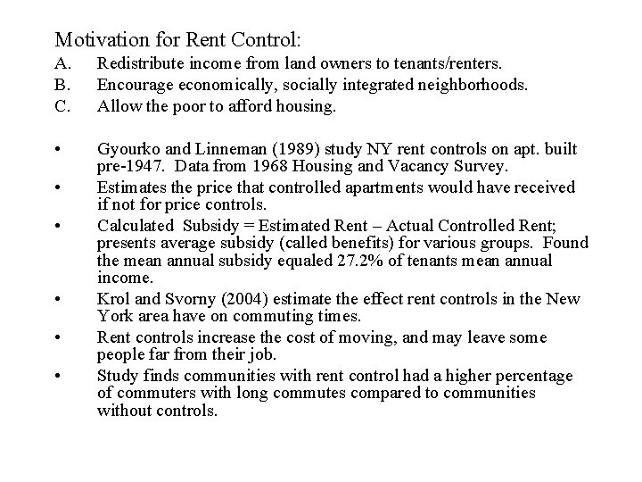 Motivation for Rent Control: A. B. C. Redistribute income from land owners to tenants/renters.