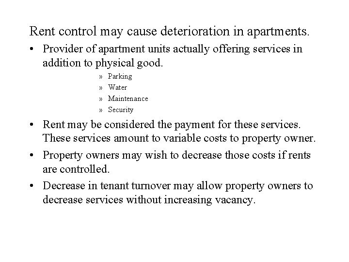 Rent control may cause deterioration in apartments. • Provider of apartment units actually offering