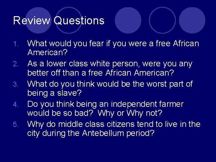 Review Questions 1. 2. 3. 4. 5. What would you fear if you were