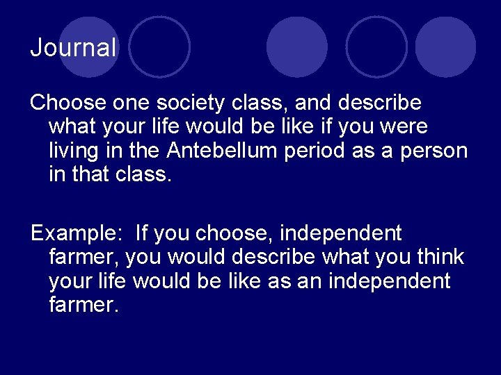 Journal Choose one society class, and describe what your life would be like if