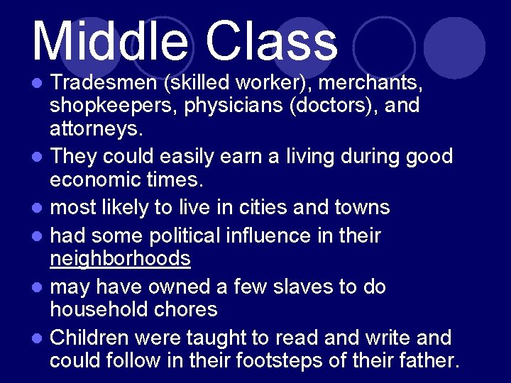 Middle Class Tradesmen (skilled worker), merchants, shopkeepers, physicians (doctors), and attorneys. l They could