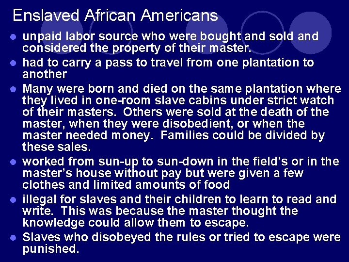 Enslaved African Americans l l l unpaid labor source who were bought and sold