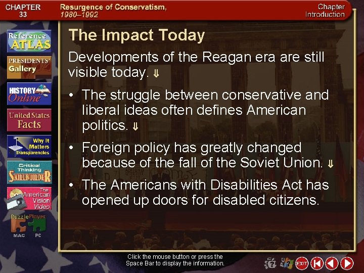 The Impact Today Developments of the Reagan era are still visible today. • The