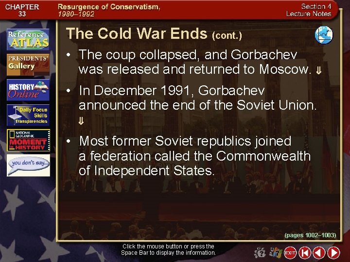 The Cold War Ends (cont. ) • The coup collapsed, and Gorbachev was released