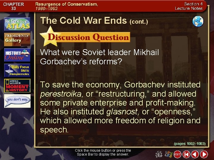 The Cold War Ends (cont. ) What were Soviet leader Mikhail Gorbachev’s reforms? To