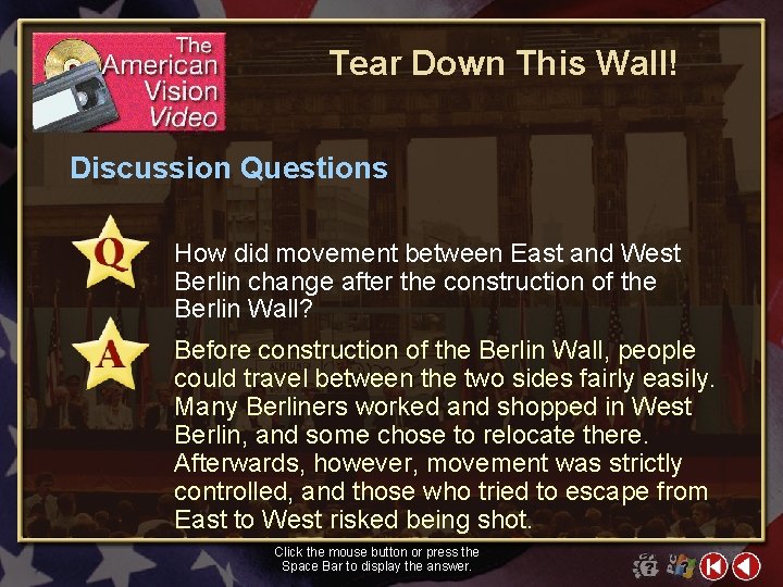 Tear Down This Wall! Discussion Questions How did movement between East and West Berlin