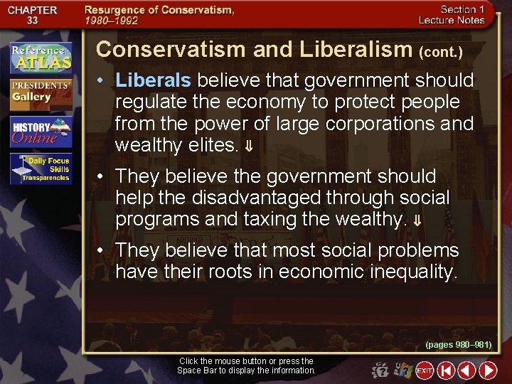 Conservatism and Liberalism (cont. ) • Liberals believe that government should regulate the economy