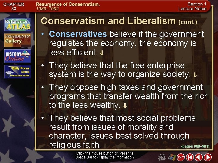 Conservatism and Liberalism (cont. ) • Conservatives believe if the government regulates the economy,