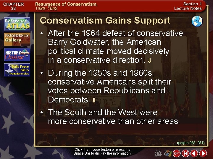 Conservatism Gains Support • After the 1964 defeat of conservative Barry Goldwater, the American