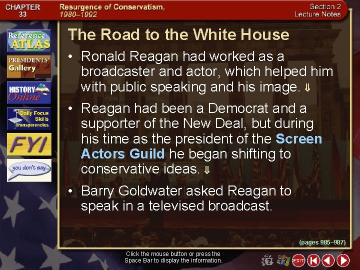 The Road to the White House • Ronald Reagan had worked as a broadcaster