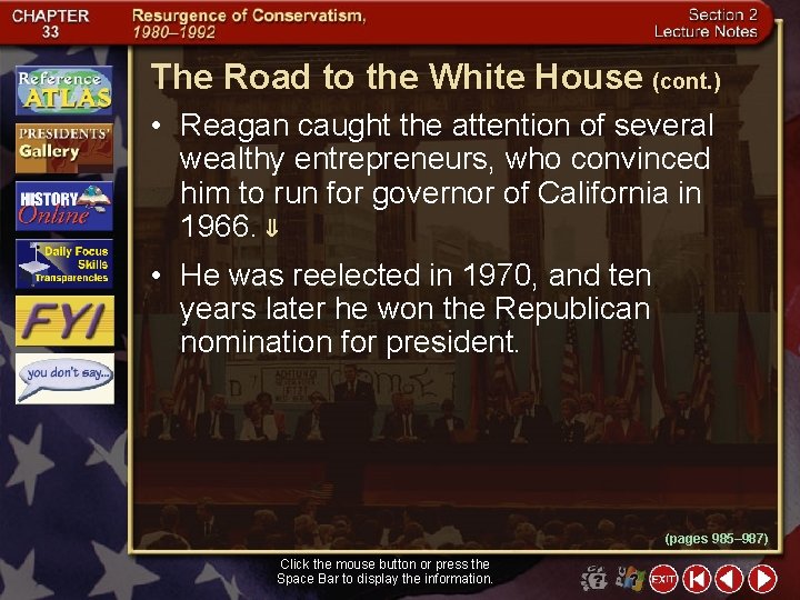 The Road to the White House (cont. ) • Reagan caught the attention of