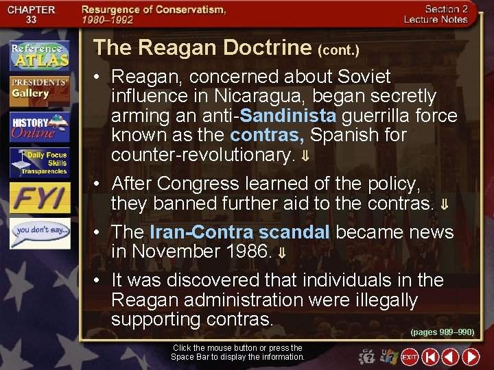 The Reagan Doctrine (cont. ) • Reagan, concerned about Soviet influence in Nicaragua, began