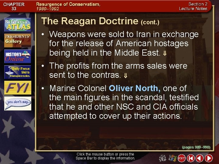 The Reagan Doctrine (cont. ) • Weapons were sold to Iran in exchange for