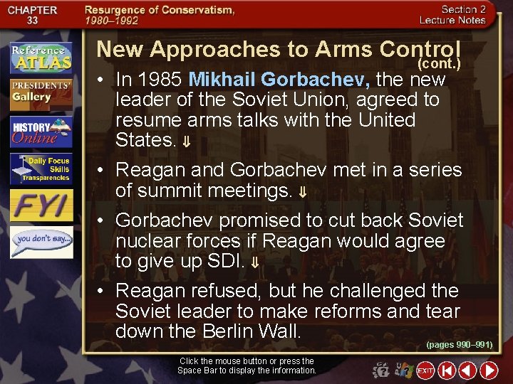 New Approaches to Arms Control (cont. ) • In 1985 Mikhail Gorbachev, the new