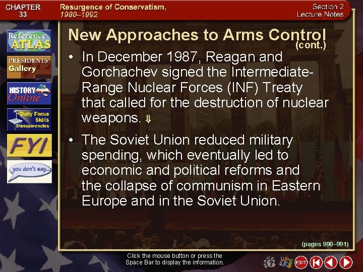 New Approaches to Arms Control (cont. ) • In December 1987, Reagan and Gorchachev