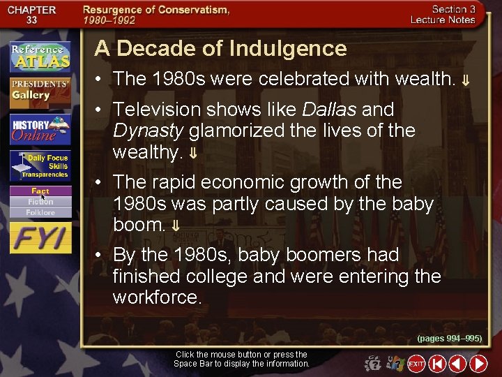A Decade of Indulgence • The 1980 s were celebrated with wealth. • Television