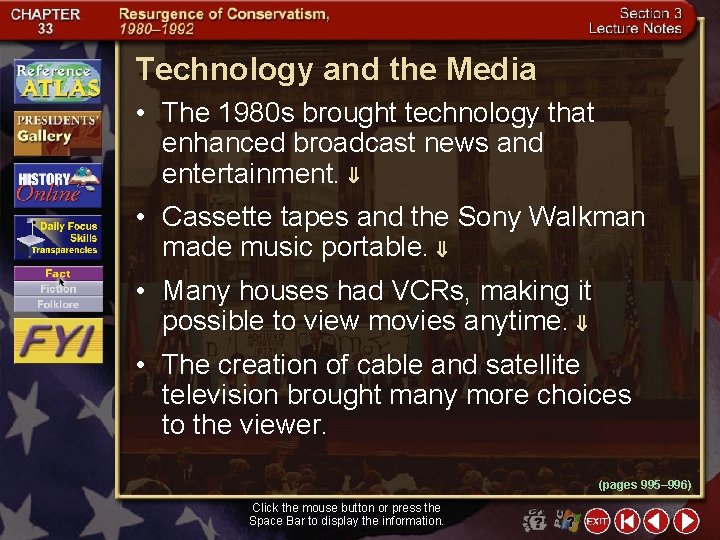Technology and the Media • The 1980 s brought technology that enhanced broadcast news