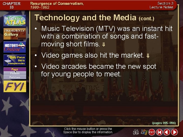 Technology and the Media (cont. ) • Music Television (MTV) was an instant hit